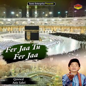 Dengarkan Fer Jaa Tu Fer Jaa (Islamic) lagu dari Anis Sabri dengan lirik