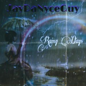 JayDaNyceGuy的專輯Rainy Days (Explicit)