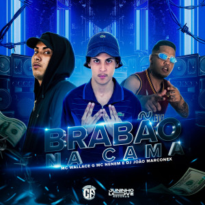 ดาวน์โหลดและฟังเพลง Brabão na Cama (Explicit) พร้อมเนื้อเพลงจาก Mc Wallace G