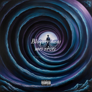 Listen to Bloquer dans mes rêves (Explicit) song with lyrics from Taiti-D