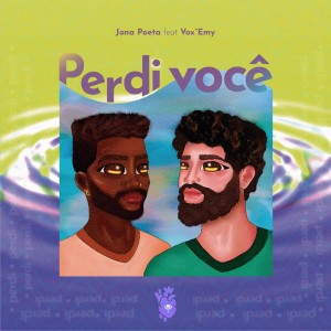ดาวน์โหลดและฟังเพลง Perdi Você พร้อมเนื้อเพลงจาก Jona Poeta