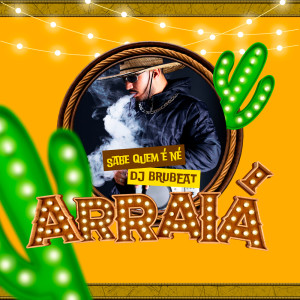 Dengarkan lagu ARRAIÁ (Explicit) nyanyian Dj BruBeat dengan lirik