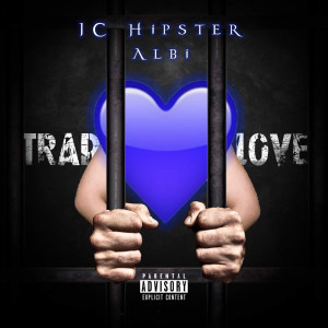 收聽JC Hipster的Trap Love (Explicit)歌詞歌曲