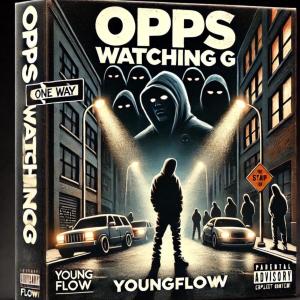 收聽YoungFlow的Opps watching (Explicit)歌詞歌曲