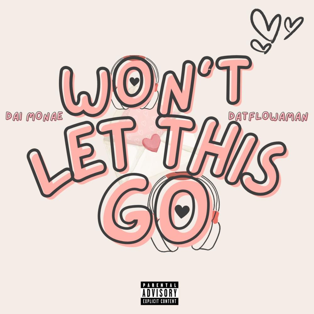 Won't Let This Go (feat. DatFlowaMan) (Explicit)