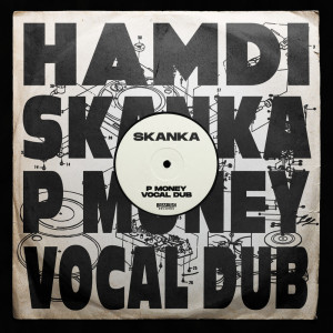 Hamdi的專輯Skanka (P Money Vocal Dub)