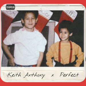 Listen to Perfect (Explicit) song with lyrics from Keith Anthony