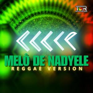 收聽TDR DIVULGAÇÕES的MELÔ DE NADYELE (REGGAE VERSION)歌詞歌曲