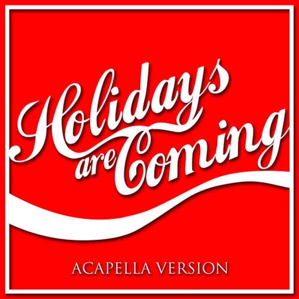 Holidays Are Coming(Acapella Version)