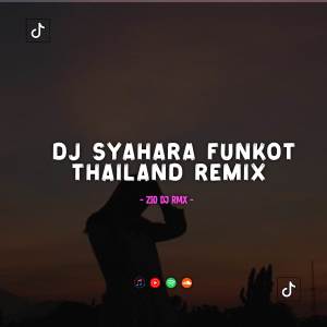 收听Zio DJ的DJ SYAHARA FUNKOT THAILAND歌词歌曲