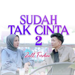 Listen to sudah tak cinta 2 song with lyrics from Ziell Ferdian