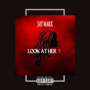 收聽Jay Mark的Look at her (Explicit)歌詞歌曲