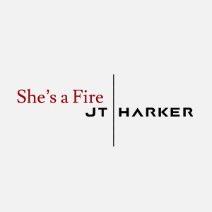 JT Harker的專輯She's a Fire