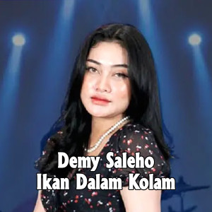 ดาวน์โหลดและฟังเพลง Ikan Dalam Kolam พร้อมเนื้อเพลงจาก Demy Saleho