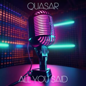 ดาวน์โหลดและฟังเพลง All you said พร้อมเนื้อเพลงจาก Quasar