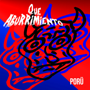 收听Porü的Que Aburrimiento (Explicit)歌词歌曲