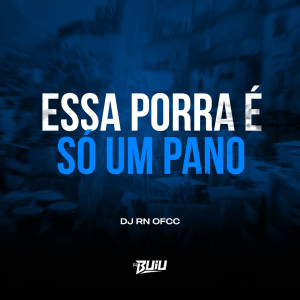 Listen to Essa Porra é Só um Pano (Explicit) song with lyrics from DJ RN OFCC