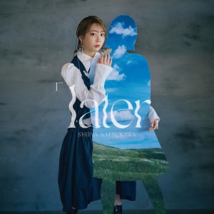 อัลบัม 「 later 」 ศิลปิน Shiina Natsukawa