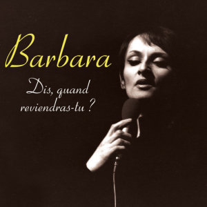 收聽Barbara的Dis, quand reviendras-tu ?歌詞歌曲