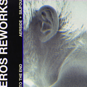Album To the End (Eros Reworks) from Aerside
