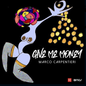 收听Marco Carpentieri的Give Me Money歌词歌曲