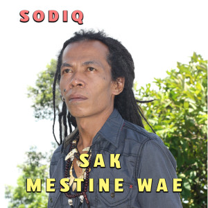 收聽Sodiq的Sak Mestine Wae歌詞歌曲