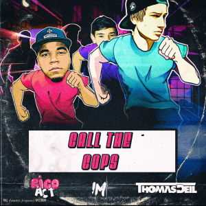 ดาวน์โหลดและฟังเพลง Call The Cops (Explicit) พร้อมเนื้อเพลงจาก Thomas Deil