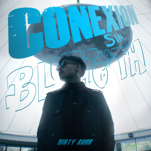 ดาวน์โหลดและฟังเพลง Conexion Sin Bluetooth พร้อมเนื้อเพลงจาก Dirty Gous