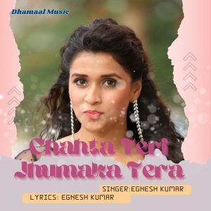 Listen to Chahta Teri Jhumaka Tera (Nagpuri) song with lyrics from Egnesh Kumar