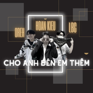 ดาวน์โหลดและฟังเพลง Cho Anh Bên Em Thêm (Remix Version) พร้อมเนื้อเพลงจาก Hoan Kiều