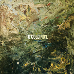 NO'L的专辑To Cold (Explicit)