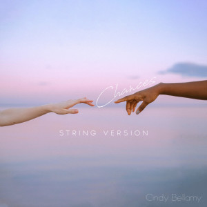 Listen to Chances (String Version) song with lyrics from Cindy Bellamy