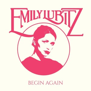 收聽Emily Lubitz的Begin Again歌詞歌曲