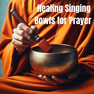 Healing Singing Bowls for Prayer (Deep Sound Meditation for Peace and Spiritual Rebirth) dari Tibetan Prayers