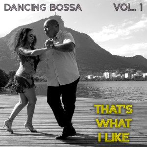 ดาวน์โหลดและฟังเพลง That's What I Like (Dancing Bossa Version) พร้อมเนื้อเพลงจาก Dancing Bossa