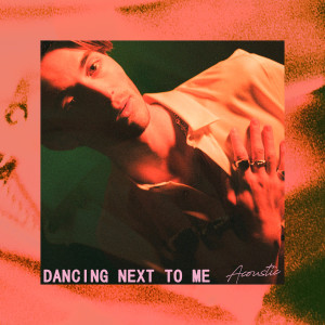 ดาวน์โหลดและฟังเพลง Dancing Next To Me (Acoustic) พร้อมเนื้อเพลงจาก Greyson Chance