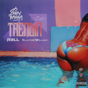 Show Banga的專輯Trendin (feat. R3LL) (Explicit)