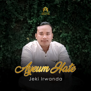 Dengarkan Ayeum Hate lagu dari Jeki Irwanda dengan lirik