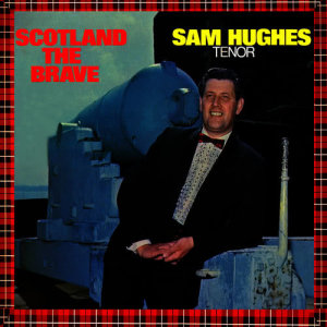 收聽Sam Hughes的Scotland the Brave歌詞歌曲