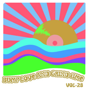 Various Artists的專輯Bump Love And Grind Time, Vol. 28