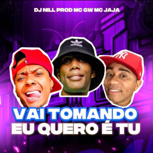 收聽DJ Nill Prod的Vai Tomando Eu Quero é Tu (Explicit)歌詞歌曲