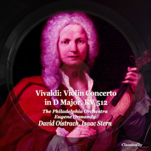 David Oistrach的專輯Vivaldi: Violin Concerto in D Major, RV 512