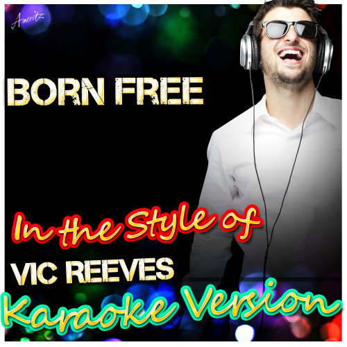 Born Free (In the Style of Vic Reeves) [Karaoke Version] (Karaoke Version)