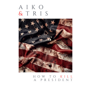 Album How to Kill a President from Aiko
