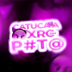 收聽DJ DANILINHO BEAT的Catuca a xrc das P#T@ (Explicit)歌詞歌曲