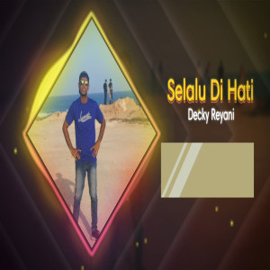 收听Decky Reyani的Selalu Di Hati歌词歌曲