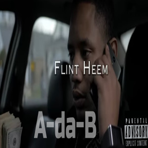 Listen to A-da-B (Explicit) song with lyrics from Flint Heem