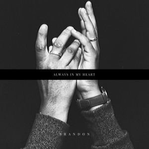 收聽Brandon的Always in My Heart歌詞歌曲