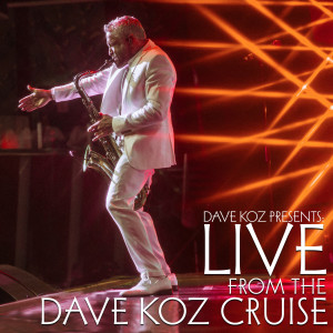 Dave Koz的专辑Dave Koz Presents: Live from the Dave Koz Cruise