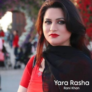 Listen to Yara Rasha song with lyrics from Rani Khan